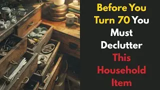 Before You Turn 70, Declutter These 6 Household Items for a Simpler, Happier Life