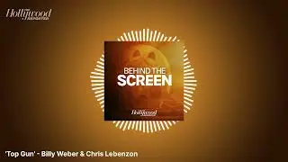 'Top Gun' - Billy Weber & Chris Lebenzon | Behind The Screen