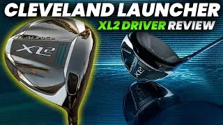 Обзор драйверов Cleveland Launcher Xl2 2024: помощь при высоком гандикапе и на больших расстояниях?