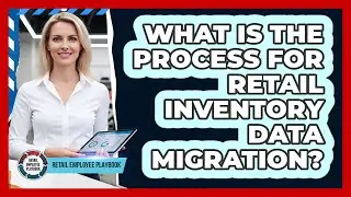 What Is The Process For Retail Inventory Data Migration?