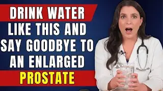ENLARGED PROSTATE: Drink water LIKE THIS to reduce it in 3 days (Dr. Grace Hill)