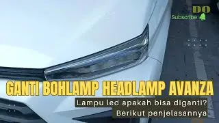 🔴GANTI BOHLAMP HEADLAMP LED AVANZA TERBARU APA BISA? BERIKUT PENJELASANNYA |DIARY OTOMOTIF