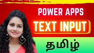 தமிழ் - Power Apps - Text Input Control | Key Properties | Design Properties | Tamil