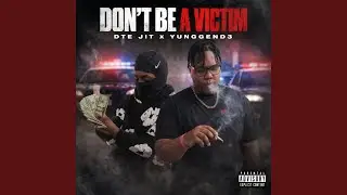 Dont Be A Victim (feat. Yunggend3)