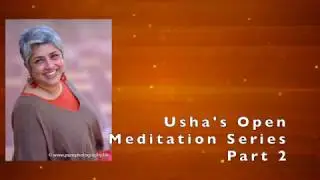 Responding to COVID-19 Global Anxiety and the New Reality - Open Meditation Series by Usha - Part 2