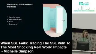 When SSL Fails: Tracing the SSL vuln to the most shocking real world impacts - Michelle Simpson