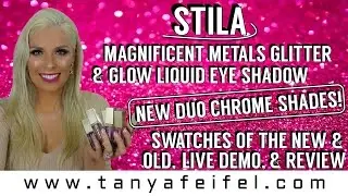 Stila | Magnificent Metals Glitter & Glow | New Duo Chrome | Swatches of New & Old | Tanya Feifel