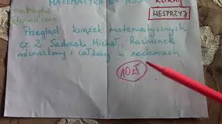 Przegląd książek matematycznych cz.2 Sadowski Michał, Rachunek r&oacute;żniczkowy i całkowy w zadaniach