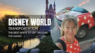 Disney World Transportation: The Best Ways to Get Around the Magic