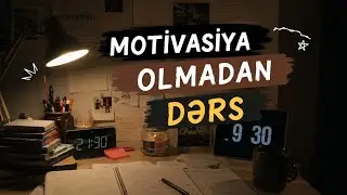 Motivasiya olmadan yenədə dərs 😢😪