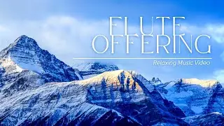 Flute Offering Relaxing Music Video.