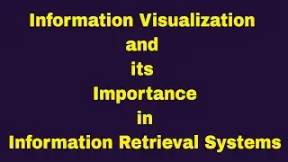 Information Visualization in Information Retrieval Systems || Information Retrieval Systems || IRS