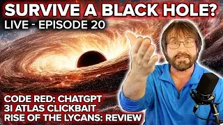 Survive a Black Hole? - CODE RED: ChatGPT - 3I/Atlas - Rise of the Lycans - DZ Live 7 pm Eastern