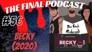 56 - Becky (2020) Review | The Final Podcast