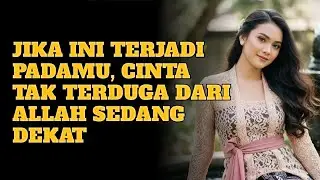 5 Isyarat Kamu Jiwa Terpilih yang Akan Mendapat Cinta Tak Terduga dari Allah