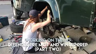 Working On The 110 - Defender Pre MOT And Winter Prep (Part Two)
