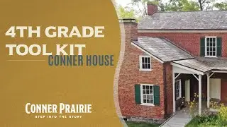 Conner Prairie - 4th Grade Tool Kit - Conner House