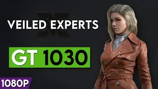 VEILED EXPERTS | GT 1030 | ALL SETTINGS