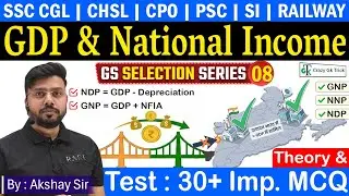 Geography : GDP & National Income | L8 | GS Selection Series By Akshay Sir |GkTrick