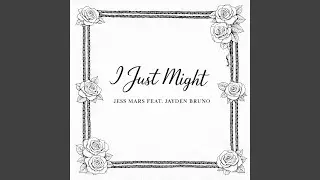 I Just Might (feat. Jayden Bruno)