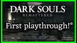 FIRST PLAYTHROUGH: Dark Souls Remastered