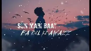 SUN MARI BAAT 💔EA DIL KI AWAZ  new rep song 2026 #arjitsingh @MUSICLYRICSEDITZ-e9v