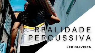 Realidade Percussiva  - Leo Oliveira | Clipe oficial