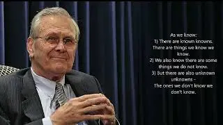 Rumsfeld&rsquo;s Logic of Known Knowns, Known Unknowns and Unknown Unknowns