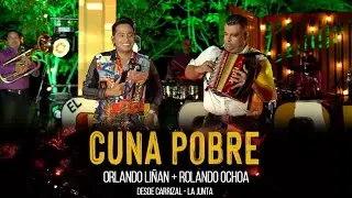 CUNA POBRE - ORLANDO LIÑAN + ROLANDO OCHOA - (Homenaje Al Cacique 2)