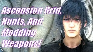 Final Fantasy XV: Ascension Grid, Hunts, And Modding Weapons!