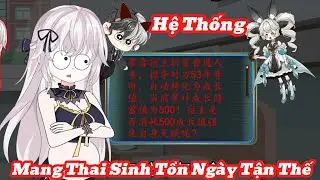 [Full] Hệ Thống Mang Thai Sinh Tồn Ng&agrave;y Tận Thế | Meihaysub