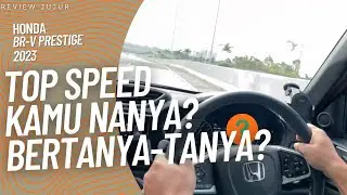 TOP SPEED BR-V PRESTIGE 2023 | KAMU NANYA? INI JUJUR RASANYA #honda #hondabrv #mobil #topspeed #brv