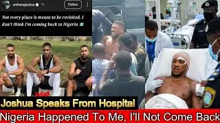 I Regret Coming To Nigeria Anthony Joshua Speaks From Hospital