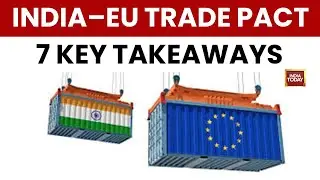 India-EU Trade Deal: A Strategic Shift Away From China Supply Chains | India&ndash;EU Historic Agreement