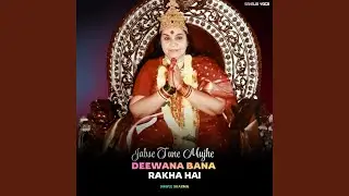 Jabse Tune Mujhe Deewana Bana Rakha Hai