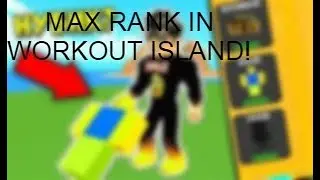 I HAVE THE LAST RANK! (Workout island) Roblox ep.6