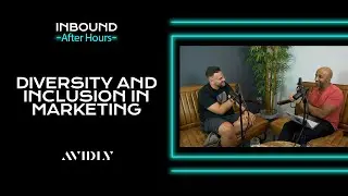 Diversity and inclusion in marketing | Inbound After Hours S04 Ep08