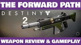 Destiny 2 The Forward Path Weapon Review & Gameplay!
