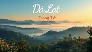 Đ&agrave;  Lạt Trong T&ocirc;i #dalattrongtoi #dalat #ballad #titanicmood #cinematicsong #nhacbuon #nhactrutinh