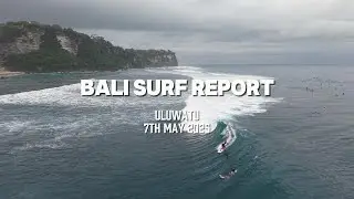 Bali Surf Report - Uluwatu 7th May 2025