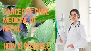 Cancer disease of pure medicine in the Nepal..