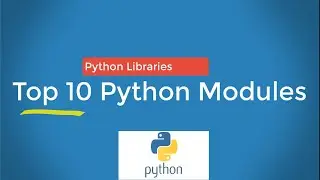 Top 10 Python Modules and Libraries that come handy