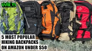 5 MOST POPULAR HIKING BACKPACKS ON AMAZON UNDER $50 - Camping Gear Essentials - In Depth Review