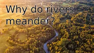 Why do rivers meander? The science behind nature's bends!
