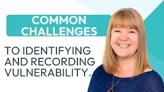 Common challenges to identifying and recording vulnerable customers