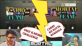 Mortal Vs Carry Only Kar98k Challenge || PUBG MOBILE ||