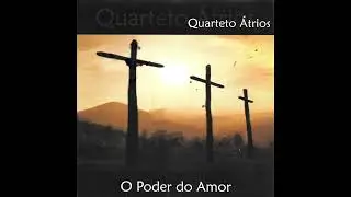 Alfa e &Ocirc;mega - O poder do amor - Quarteto &Aacute;trios (????)