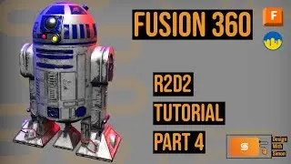 Fusion 360 Tutorial: R2D2 Part 4