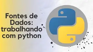 Fontes de Dados: Trabalhando com Python