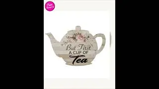 Teapot But First A Cup Of Tea Pot Floral Sign